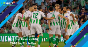 Đội hình dự kiến trước trận Alaves vs Betis
