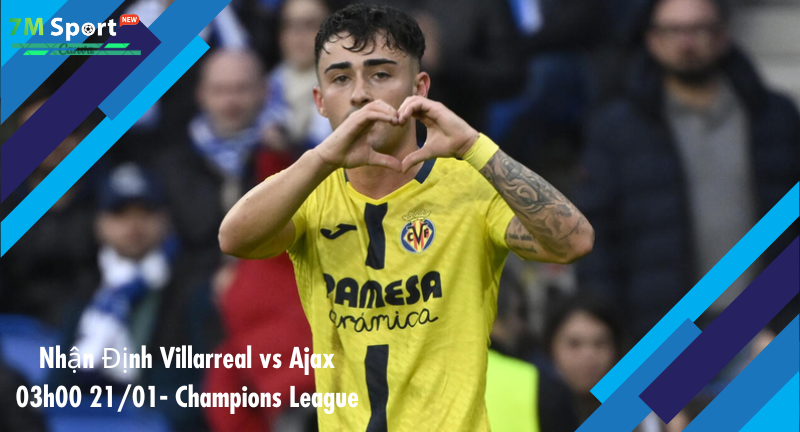 Đội hình dự kiến trước trận Villarreal vs Ajax