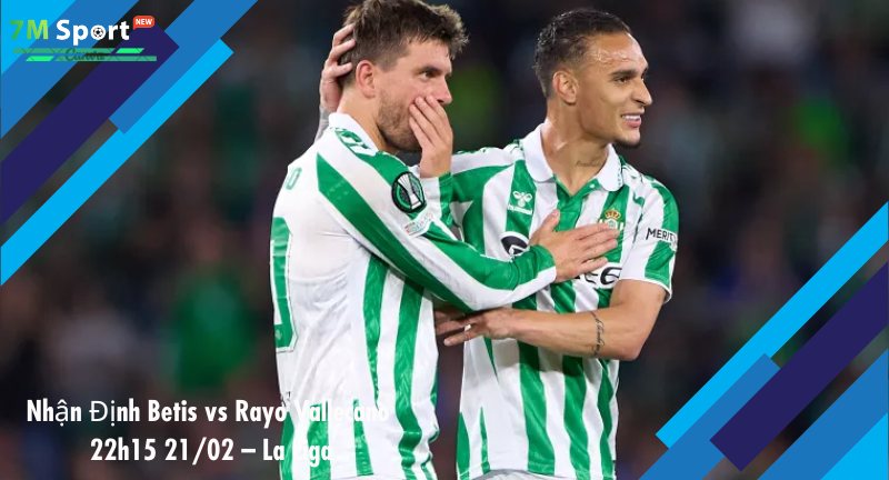 Đội hình dự kiến trước trận Betis vs Rayo Vallecano Đội hình dự kiến trước trận Betis vs Rayo Vallecano
